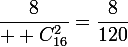 \dfrac{8}{ \large C_{16}^2}=\dfrac{8}{120}