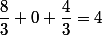 \dfrac{8}{3}+0+\dfrac{4}{3}=4