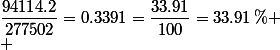 \dfrac{94114.2}{277502}=0.3391=\dfrac{33.91}{100}=33.91\,\%
 \\ 