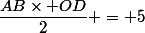 \dfrac{AB\times OD}{2} = 5