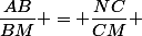\dfrac{AB}{BM} = \dfrac{NC}{CM} 