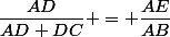 \dfrac{AD}{AD+DC} = \dfrac{AE}{AB}
