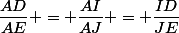 \dfrac{AD}{AE} = \dfrac{AI}{AJ} = \dfrac{ID}{JE}