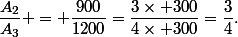 \dfrac{A_2}{A_3} = \dfrac{900}{1200}=\dfrac{3\times 300}{4\times 300}=\dfrac{3}{4}.