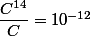 \dfrac{C^{14}}{C}=10^{-12}