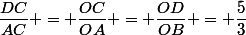 \dfrac{DC}{AC} = \dfrac{OC}{OA} = \dfrac{OD}{OB} = \dfrac{5}{3}