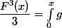 [0,x],\;\dfrac{F^3(x)}3=\int_0^xg