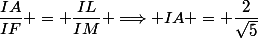 \dfrac{IA}{IF} = \dfrac{IL}{IM} \Longrightarrow IA = \dfrac{2}{\sqrt{5}}