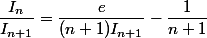 \dfrac{I_n}{I_{n+1}}=\dfrac{e}{(n+1)I_{n+1}}-\dfrac{1}{n+1}