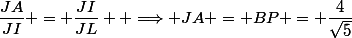\dfrac{JA}{JI} = \dfrac{JI}{JL}  \Longrightarrow JA = BP = \dfrac{4}{\sqrt{5}}