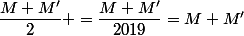 \dfrac{M+M'}{2} =\dfrac{M+M'}{2019}=M+M'