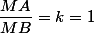 \dfrac{MA}{MB}=k=1