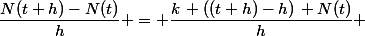 \dfrac{N(t+h)-N(t)}{h} = \dfrac{k\, ((t+h)-h)\, N(t)}{h} 