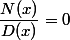 \dfrac{N(x)}{D(x)}=0