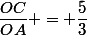 \dfrac{OC}{OA} = \dfrac{5}{3}