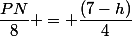 \dfrac{PN}{8} = \dfrac{(7-h)}{4}