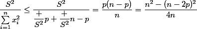 \dfrac{S^2}{\sum_{i=1}^nx_i^2}\leq\dfrac{S^2}{\dfrac {S^2}p+\dfrac {S^2}{n-p}}=\dfrac{p(n-p)}n=\dfrac{n^2-(n-2p)^2}{4n}