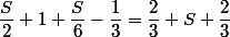 \dfrac{S}{2}+1+\dfrac{S}{6}-\dfrac{1}{3}=\dfrac{2}{3} S+\dfrac{2}{3}