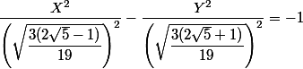 \dfrac{X^2}{\left(\sqrt{\dfrac{3(2\sqrt{5}-1)}{19}}\right)^2}-\dfrac{Y^2}{\left(\sqrt{\dfrac{3(2\sqrt{5}+1)}{19}}\right)^2}=-1