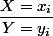 \dfrac{X=x_i}{Y=y_i}