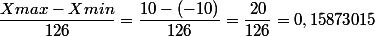 \dfrac{Xmax\ -Xmin}{126}=\dfrac{10-(-10)}{126}=\dfrac{20}{126}=0,15873015