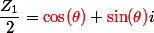 \dfrac{Z_1}{2}={\color{red}\cos(\theta)}+{\color{red}\sin(\theta)}i