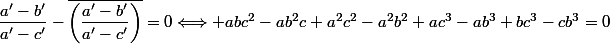 \dfrac{a'-b'}{a'-c'}-\overline{\left(\dfrac{a'-b'}{a'-c'}\right)}=0\Longleftrightarrow abc^2-ab^2c+a^2c^2-a^2b^2+ac^3-ab^3+bc^3-cb^3=0