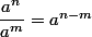 \dfrac{a^n}{a^m}=a^{n-m}