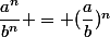 \dfrac{a^n}{b^n} = (\dfrac{a}{b})^n