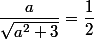 \dfrac{a}{\sqrt{a^2+3}}=\dfrac{1}{2}