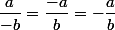 \dfrac{a}{-b}=\dfrac{-a}{b}=-\dfrac{a}{b}