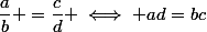 \dfrac{a}{b} =\dfrac{c}{d} \iff ad=bc