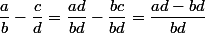 \dfrac{a}{b}-\dfrac{c}{d}=\dfrac{ad}{bd}-\dfrac{bc}{bd}=\dfrac{ad-bd}{bd}