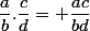 \dfrac{a}{b}.\dfrac{c}{d}= \dfrac{ac}{bd}