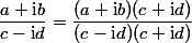 \dfrac{a+\text{i}b}{c-\text{i}d}=\dfrac{(a+\text{i}b)(c+\text{i}d)}{(c-\text{i}d)(c+\text{i}d)}