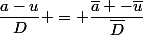 \dfrac{a-u}{D} = \dfrac{\bar{a} -\bar{u}}{\bar{D}}&nbsp;&nbsp;