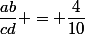 \dfrac{ab}{cd} = \dfrac{4}{10}