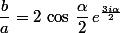 \dfrac{b}{a}=2\,\cos\,\dfrac{\alpha}{2}\,e^{\frac{3i\alpha}{2}}