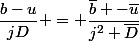 \dfrac{b-u}{jD} = \dfrac{\bar{b} -\bar{u}}{j^2 \bar{D}}&nbsp;&nbsp;