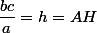 \dfrac{bc}{a}=h=AH