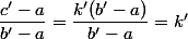 \dfrac{c'-a}{b'-a}=\dfrac{k'(b'-a)}{b'-a}=k'