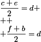 \dfrac{c+e}{2}=d \\  \\ \dfrac{f+b}{2}=d