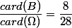 \dfrac{card(B)}{card(\Omega)}=\dfrac{8}{28}