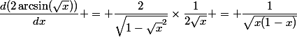 \dfrac{d(2\arcsin(\sqrt{x}))}{dx} = \dfrac{2}{\sqrt{1-\sqrt{x}^2}}\times\dfrac{1}{2\sqrt{x}} = \dfrac{1}{\sqrt{x(1-x)}}