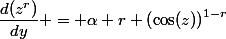 \dfrac{d(z^r)}{dy} = \alpha r \left(\cos(z)\right)^{1-r}