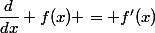 \dfrac{d}{dx} f(x) = f'(x)