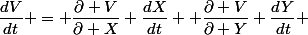 \dfrac{dV}{dt} = \dfrac{\partial V}{\partial X} \dfrac{dX}{dt} +\dfrac{\partial V}{\partial Y} \dfrac{dY}{dt} 