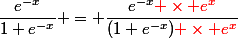 \dfrac{e^{-x}}{1+e^{-x}} = \dfrac{e^{-x}{\red \times e^x}}{(1+e^{-x}){\red \times e^x}}