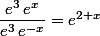 \dfrac{e^3\,e^x}{e^3\,e^{-x}}=e^{2 x}