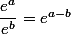 \dfrac{e^a}{e^b}=e^{a-b}